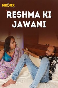 Reshma Ki Jawani (2025) Neonx Hindi Hot Short Film